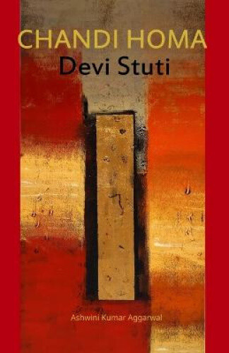 Chandi Homa Devi Stuti: Essence and Sanskrit Grammar by Ashwini Kumar Aggarwal