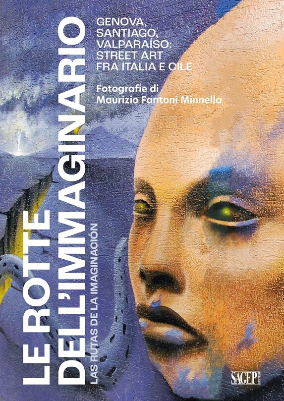 Le rotte dell’immaginario Genova, Santiago, Valparaíso: Street Art fra Italia e
