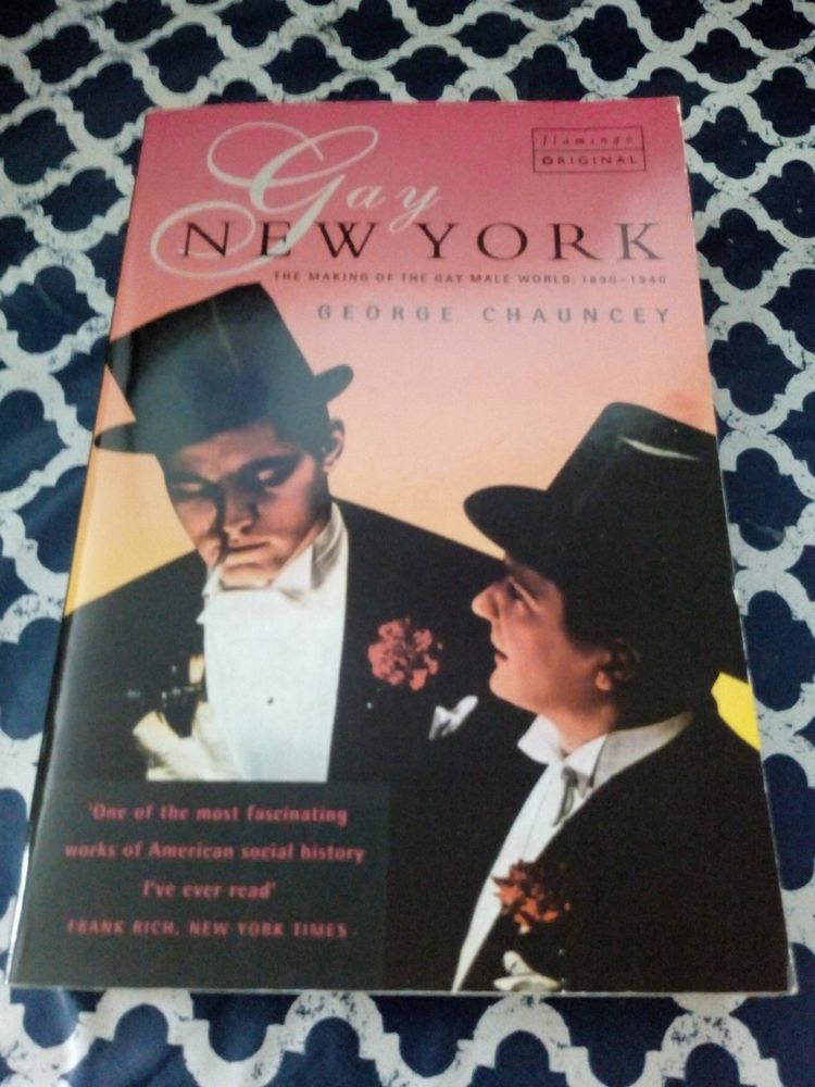 Gay New York  Making of the Gay Male World 1890-1940 George Chauncey