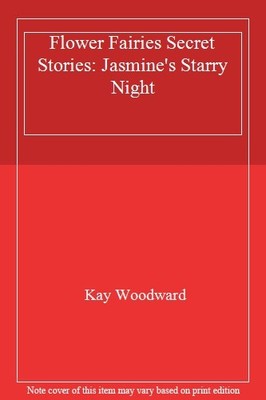 Flower Fairies Secret Stories: Jasmine's Starry Night,Kay Woodwa