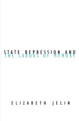 State Repression and the Labors of Memory by Elizabeth Jelin PAPERBACK