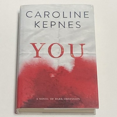 You A Novel Of Dark Obsession by Caroline Kepnes (Hardcover 2014) First Edition