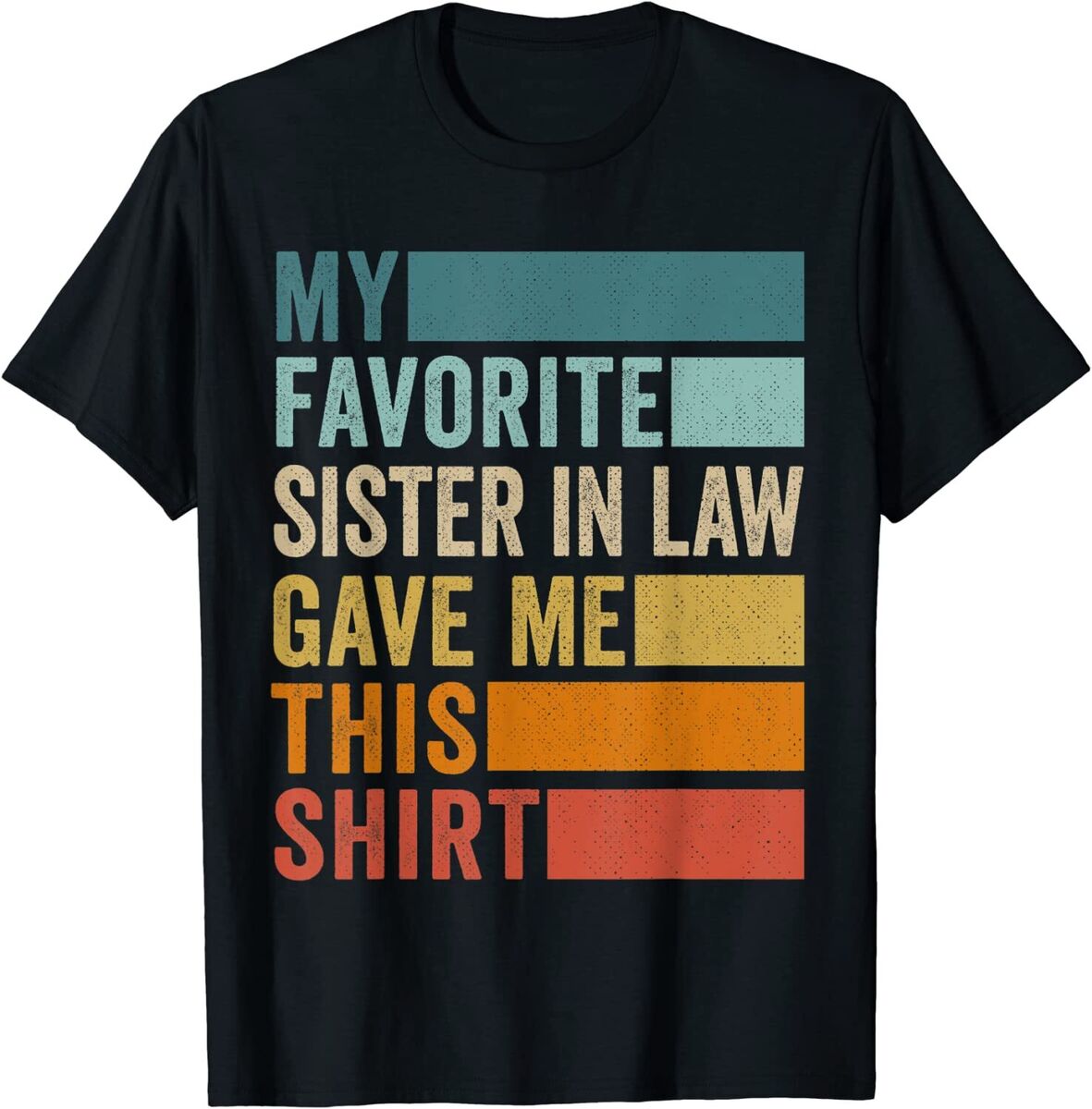 My Favorite Sister In Law Gave Me This Shirt Birthday Gift My Favorite Sister In Law Gave Me This Shirt Birthday Gift