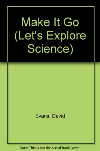 Make it Go (Let's Explore Science) By Claudette Williams 9781564581204 ...