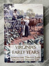 Virginia's Early Years Agriculture, Tobacco, Land Grants & Domestic Life HC
