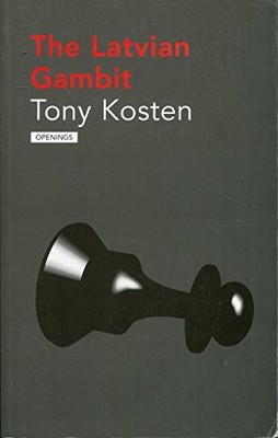 LATVIAN GAMBIT (OPENINGS) By Tony Kosten *Excellent Condition*