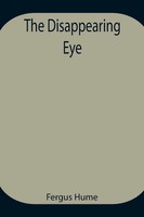 The Disappearing Eye Fergus Hume Taschenbuch Kartoniert / Broschiert Englisch