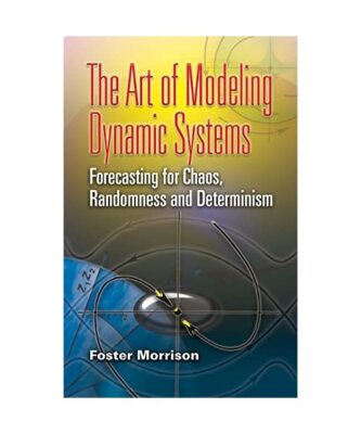 The Art of Modeling Dynamic Systems: Forecasting for Chaos, Randomness, and Dete