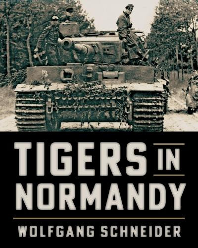 Wolfgang Schneider Tigers in Normandy (Tascabile)