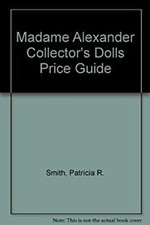 Madame Alexander Collector's Dolls Price Guide Paperback Patricia