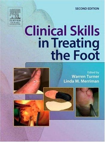 Clinical Skills in Treating the Foot - Turner BSc(Hons)  DpodM, Warren