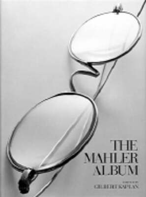The Mahler Album by Gilbert E Kaplan: Used