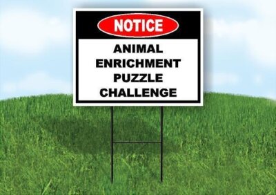 Notice Animal Enrichment Puzzle Challenge 18 in x24 in Yard Road Sign w/ Stand