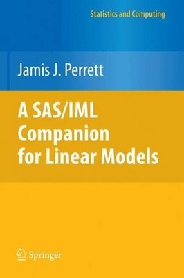 A SAS/IML Companion for Linear Models - 9781441955562