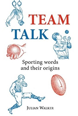 Team Talk: Sporting Words and their Origins (Shire  by Walker, Julian 0747808341
