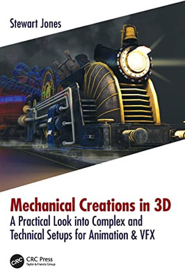 Mechanical Creations in 3d: a Practical Look Into Compl -  NEW Stewart Jones 201