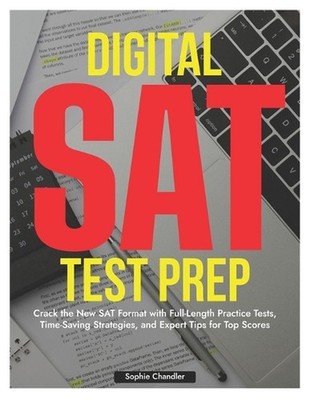 Digital SAT Test Prep: Crack the New SAT Format with Full-Length Practice Tests,