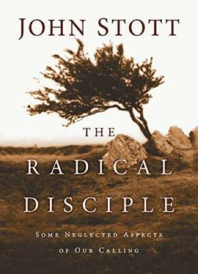 The Radical Disciple: Some Neglected Aspects of Our Calling - VERY GOOD