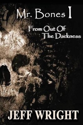 Mr. Bones I: From out of the Darkness by Jeff Wright (English) Paperback Book