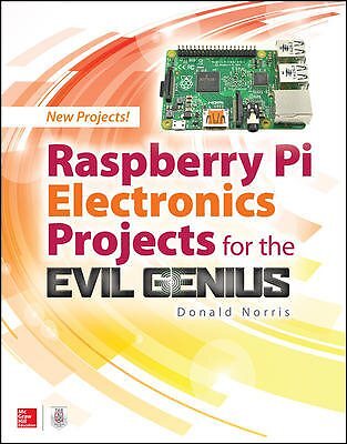 Raspberry Pi Electronics Projects for the Evil Genius, Paperback by Norris, D...