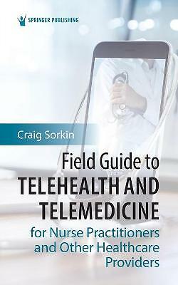 Field Guide to Telehealth and Telemedicine for Nurse Practitioners and ...