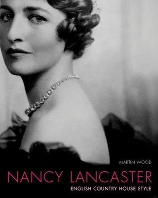 Nancy Lancaster: English Country House Style - Wood, Martin