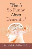 What's So Funny About Dementia? Pam Mullarkey Robbins Taschenbuch Englisch 2021