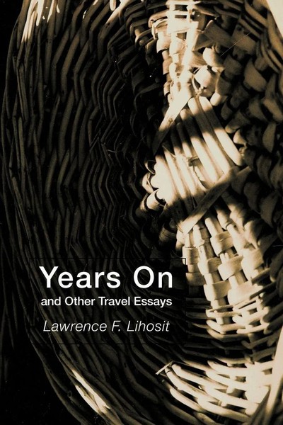 Years On And Other Travel Essays Lawrence F. Lihosit Taschenbuch Englisch 2011-image