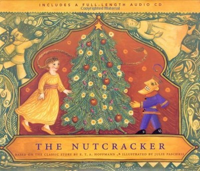 The Nutcracker: Based on the Classic Story by E.T.A. Hoffmann, Julie Paschkis et