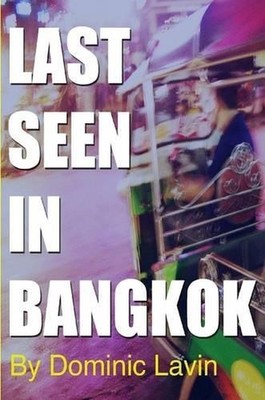 Last Seen In Bangkok by Dominic, Lavin (English) Paperback Book