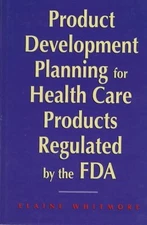 PRODUCT DEVELOPMENT PLANNING FOR HEALTH CARE PRODUCTS By Elaine Whitmore
