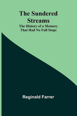 The Sundered Streams: The History of a Memory That Had No Full Stops by Reginald