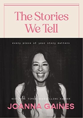The Stories We Tell: Every Piece of ..., Gaines, Joanna