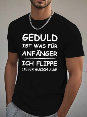 Sprüche Shirts Gedult ist was für Anfänger ich Flippe lieber gleich aus Fun