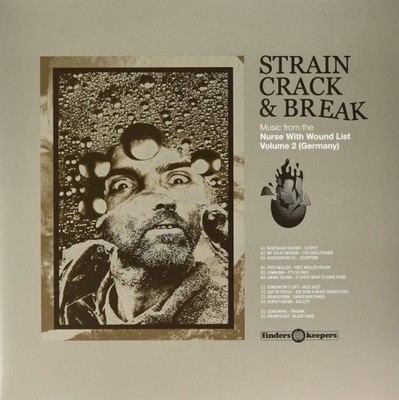 Stain Crack & Break: Music from the Nurse With Wound List Volume 2 (Germany)