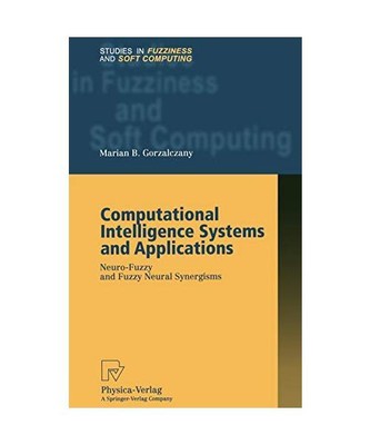 Computational Intelligence Systems and Applications: Neuro-Fuzzy and Fuzzy Neura