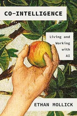 Co-Intelligence: Living and Working - Hardcover, by Mollick Ethan - Very Good u