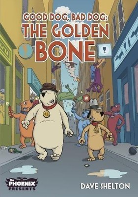 Guter Hund Bad Dog: Der goldene Knochen: Dave Shelton - Shelton, Dave