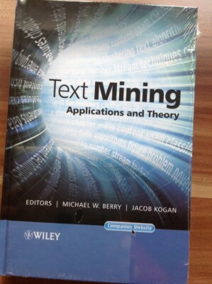 Michael W. Berry, Jacob Kogan, Text Mining. Applications and Theory. Wiley