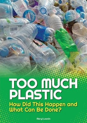 Meryl Loonin Too Much Plastic: How Did This Happen and What  (Gebundene Ausgabe)