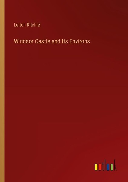 Windsor Castle And Its Environs Leitch Ritchie-image