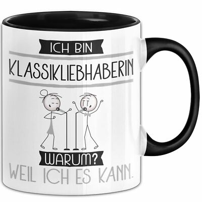 Klassikliebhaberin Tasse Geschenk Ich Bin Klassikliebhaberin Warum Weil Ich Es K