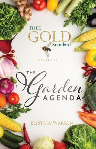 Elistria Warren Thee Gold Standard Presents The Garden Agenda (Tascabile)