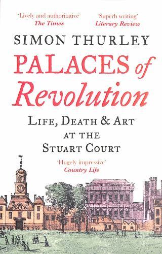 Palaces of Revolution: Life, Death and Art at the Stuart Court [Paperback] [May - Image 4