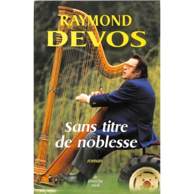 Devos (Raymond) - Sans titre de noblesse.