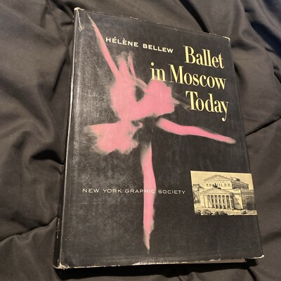 Ballet In Moscow Today by Helene Bellew HCDJ New York Graphic Society