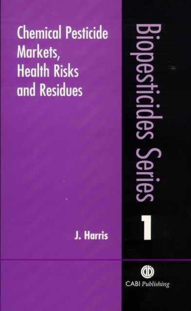 Chemical Pesticide Markets Health Risks and Residues by Jeremy Harris PAPERBACK