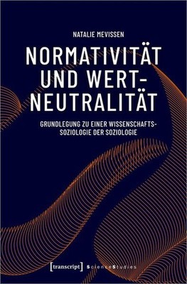 Normativität und Wertneutralität Grundlegung zu einer Wissenschaftssoziologie de