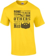 Some Fathers Teach Their Sons To Shave Others Teach Them To Be Men Beard T-Shirt
