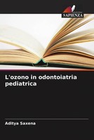 Aditya Saxena | L'ozono In Odontoiatria Pediatrica | Taschenbuch | Italienisch